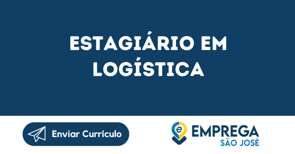 Estagiário Em Logística-São José Dos Campos - Sp 1 Estagiário Em Logística-São José Dos Campos - Sp 1