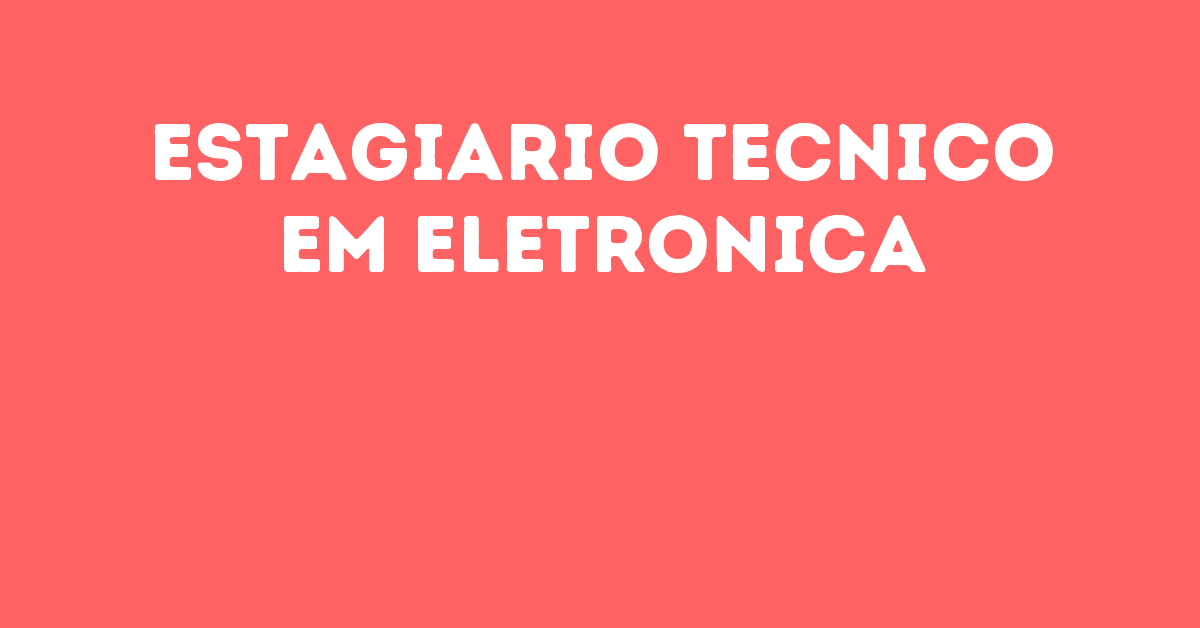 Estagiario Tecnico Em Eletronica-São José Dos Campos - Sp 7