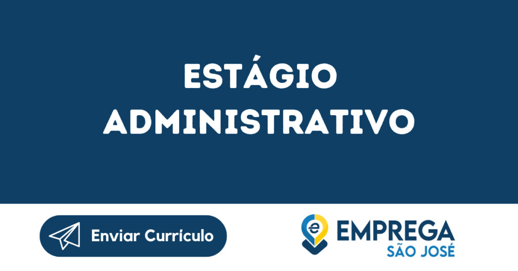 Estágio Administrativo - São José Dos Campos - Sp 1 Estágio Administrativo - São José Dos Campos - Sp 1