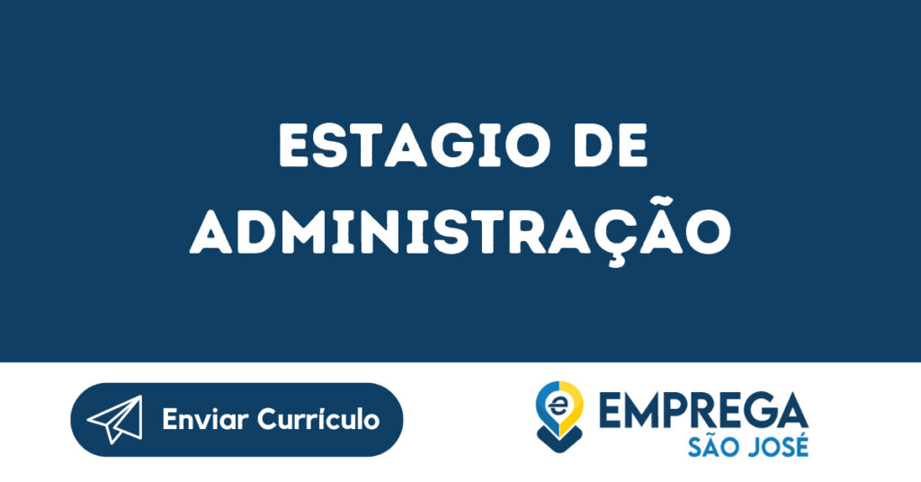 Estagio De Administração-São José Dos Campos - Sp 1 Estagio De Administração-São José Dos Campos - Sp 1