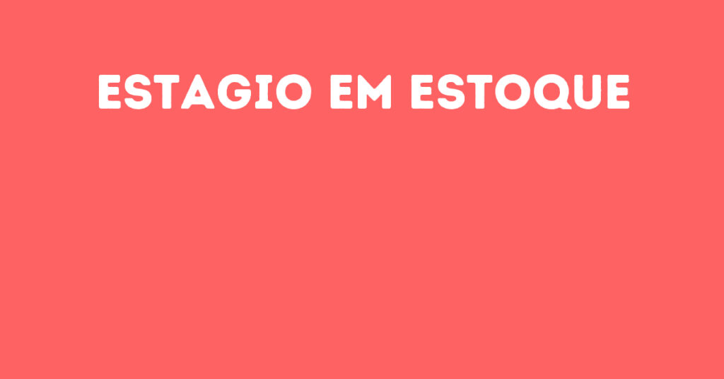 Estagio Em Estoque-São José Dos Campos - Sp 1 Estagio Em Estoque-São José Dos Campos - Sp 1