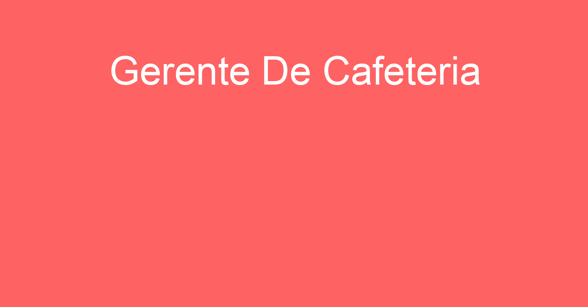 Gerente De Cafeteria-São José Dos Campos - Sp 25