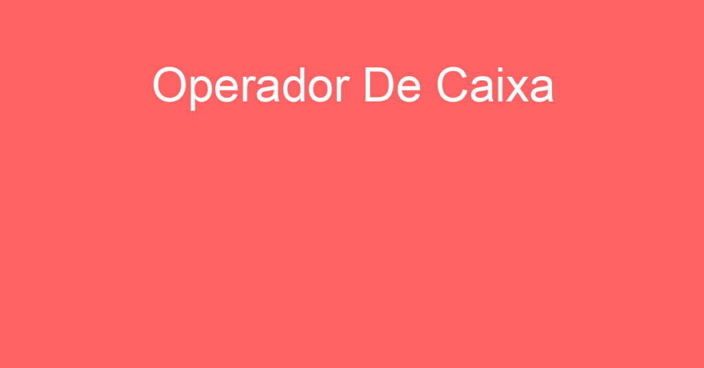 Operador De Caixa -São José Dos Campos - Sp 1 Operador De Caixa -São José Dos Campos - Sp 1