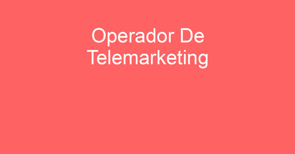 Operador De Telemarketing -Caraguatatuba - Sp 1