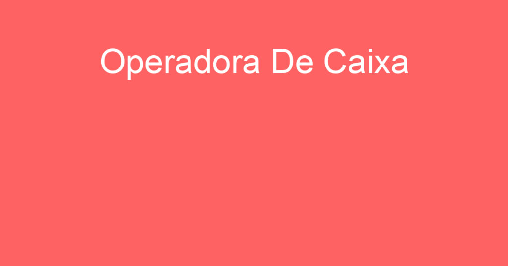 Operadora De Caixa-São José Dos Campos - Sp 1 Operadora De Caixa-São José Dos Campos - Sp 1