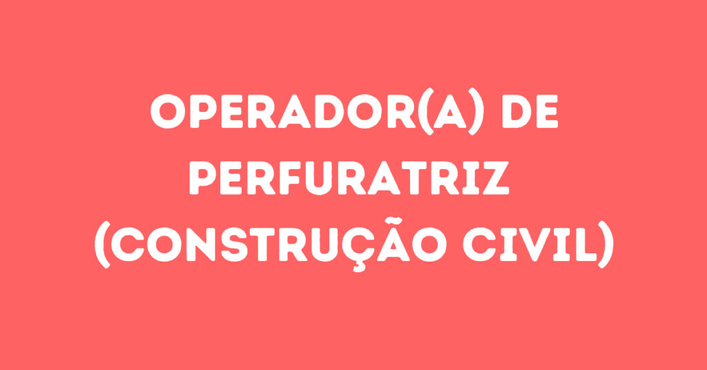 Operador(A) De Perfuratriz (Construção Civil)-São José Dos Campos - Sp 1