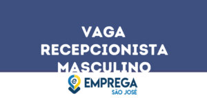 Recepcionista Masculino -São José Dos Campos - Sp-São José Dos Campos - Sp 4