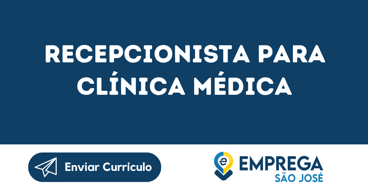 Recepcionista Para Clínica Médica -São José Dos Campos - Sp 259