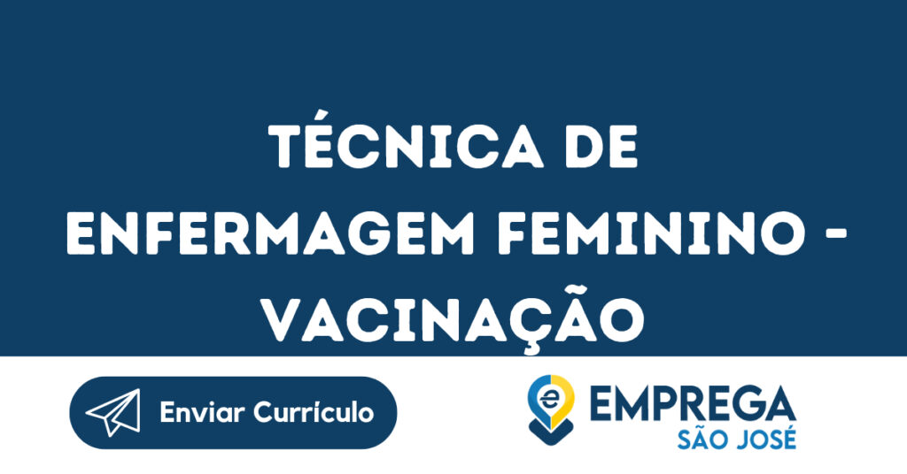 Técnica De Enfermagem Feminino - Vacinação-São José Dos Campos - Sp 1