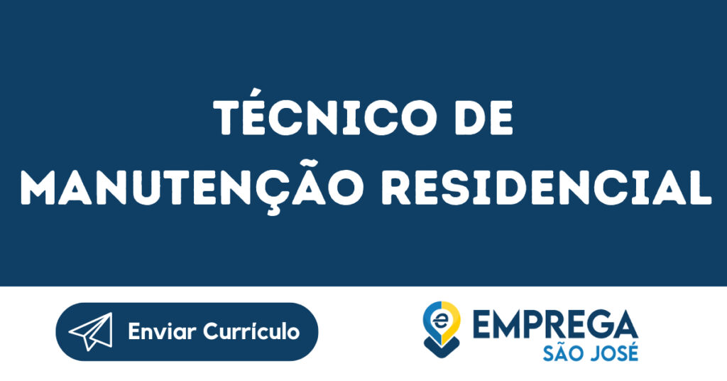 Técnico De Manutenção Residencial-São José Dos Campos - Sp 1 Técnico De Manutenção Residencial-São José Dos Campos - Sp 1