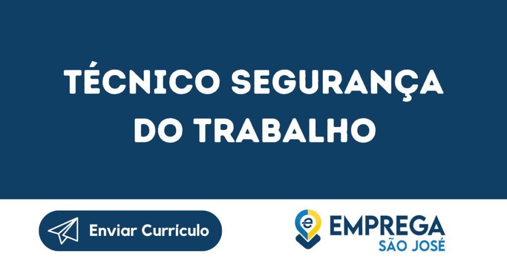 Técnico Segurança Do Trabalho-São José Dos Campos - Sp 1 Técnico Segurança Do Trabalho-São José Dos Campos - Sp 1