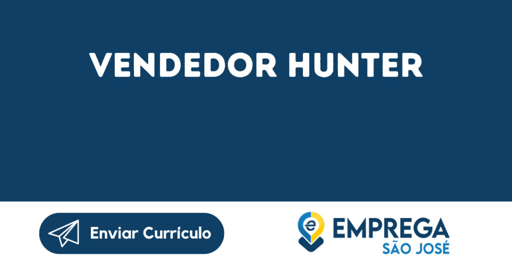 Vendedor Hunter-São José Dos Campos - Sp 1 Vendedor Hunter-São José Dos Campos - Sp 1