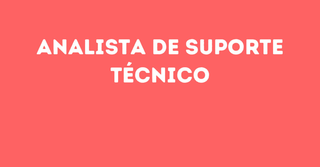 Analista De Suporte Técnico -São José Dos Campos - Sp 1 Analista De Suporte Técnico -São José Dos Campos - Sp 1
