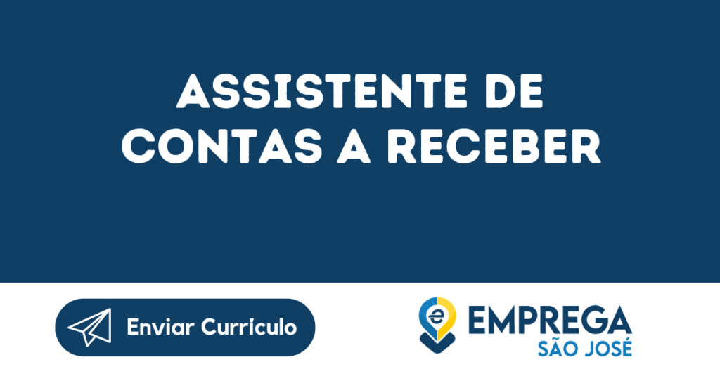 Assistente De Contas A Receber-São José Dos Campos - Sp 1 Assistente De Contas A Receber-São José Dos Campos - Sp 1