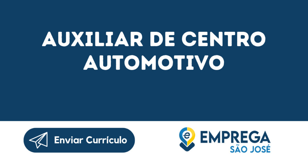 Auxiliar De Centro Automotivo-Jacarei - Sp 1 Auxiliar De Centro Automotivo-Jacarei - Sp 1