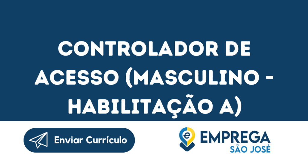 Controlador De Acesso (Masculino - Habilitação A)-São José Dos Campos - Sp 1 Controlador De Acesso (Masculino - Habilitação A)-São José Dos Campos - Sp 1
