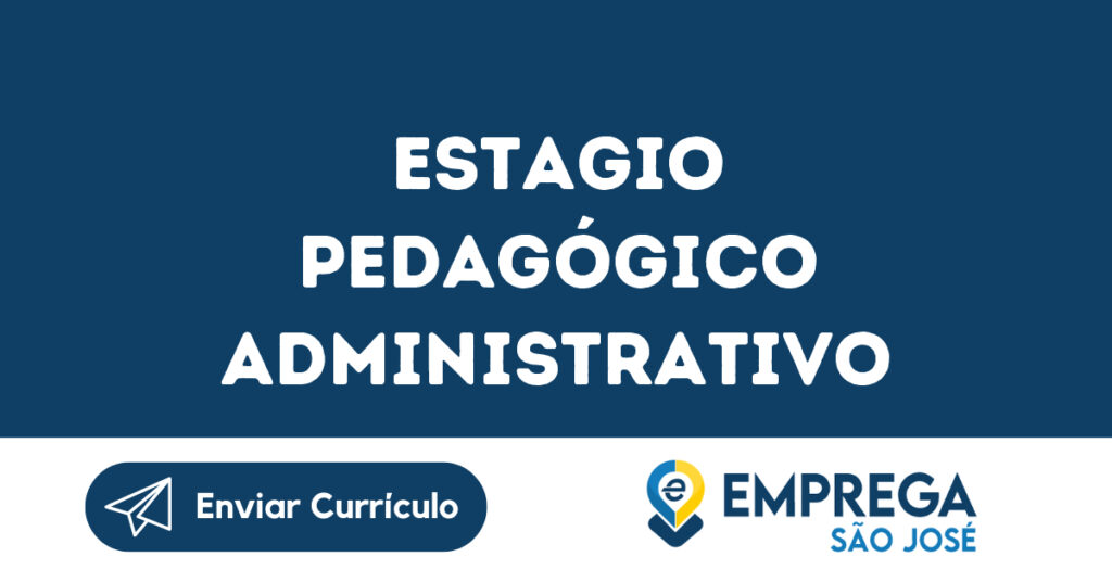 Estagio Pedagógico Administrativo-São José Dos Campos - Sp 1 Estagio Pedagógico Administrativo-São José Dos Campos - Sp 1