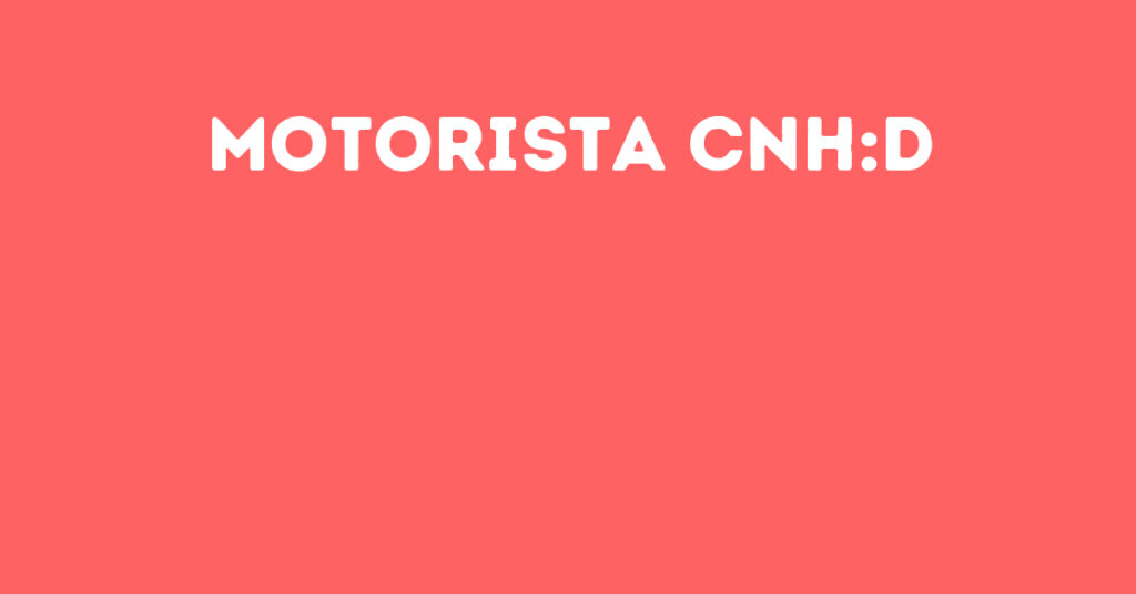 Motorista Cnh:d-São José Dos Campos - Sp 1 Motorista Cnh:d-São José Dos Campos - Sp 1