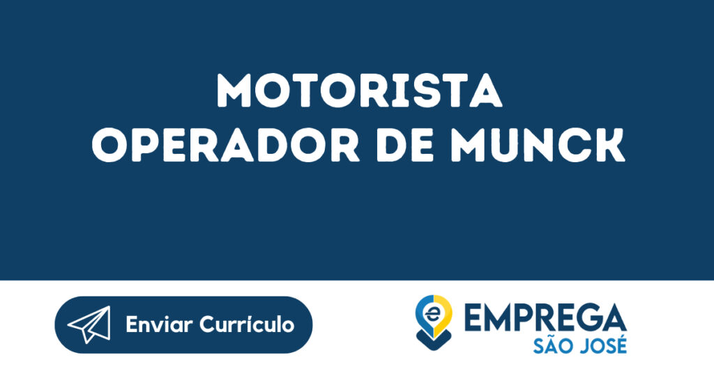 Motorista Operador De Munck-São José Dos Campos - Sp 1 Motorista Operador De Munck-São José Dos Campos - Sp 1