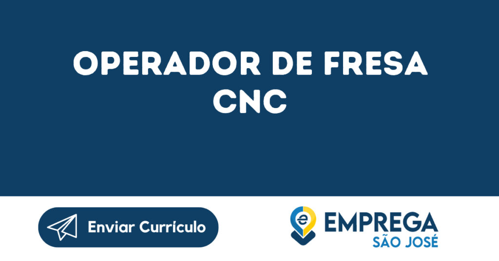 Operador De Fresa Cnc-São José Dos Campos - Sp 1 Operador De Fresa Cnc-São José Dos Campos - Sp 1