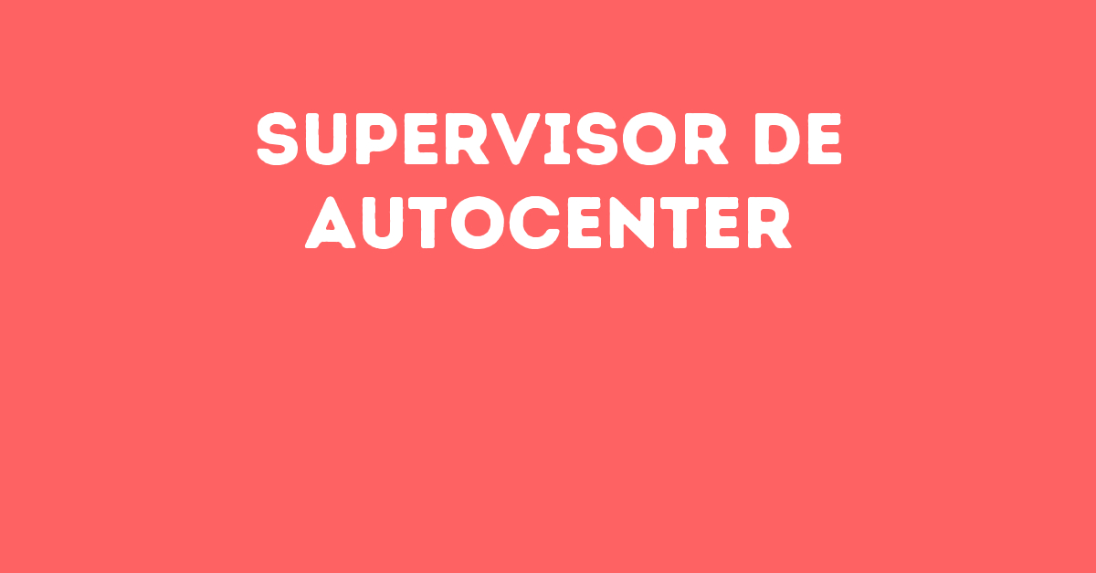Supervisor De Autocenter-São José Dos Campos - Sp 9