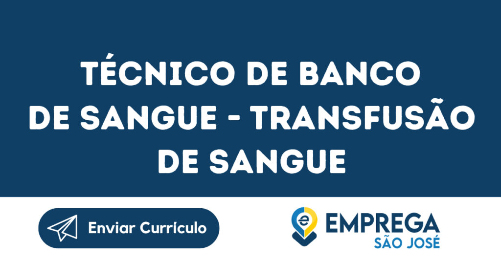 Técnico De Banco De Sangue - Transfusão De Sangue-São José Dos Campos - Sp 1