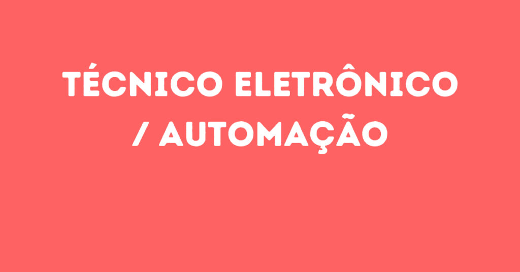 Técnico Eletrônico / Automação-São José Dos Campos - Sp 1 Técnico Eletrônico / Automação-São José Dos Campos - Sp 1