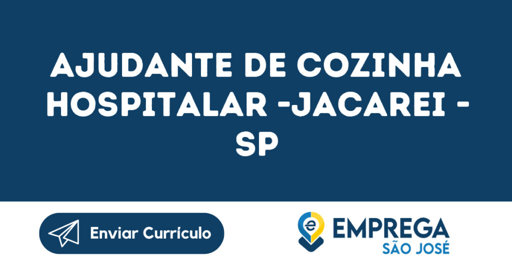 Ajudante De Cozinha Hospitalar -Jacarei - Sp 1 Ajudante De Cozinha Hospitalar -Jacarei - Sp 1