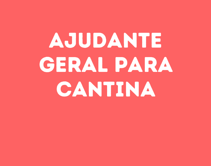 Ajudante Geral Para CantinaSão José Dos Campos Sp Emprega São José Vagas De Empregos Em