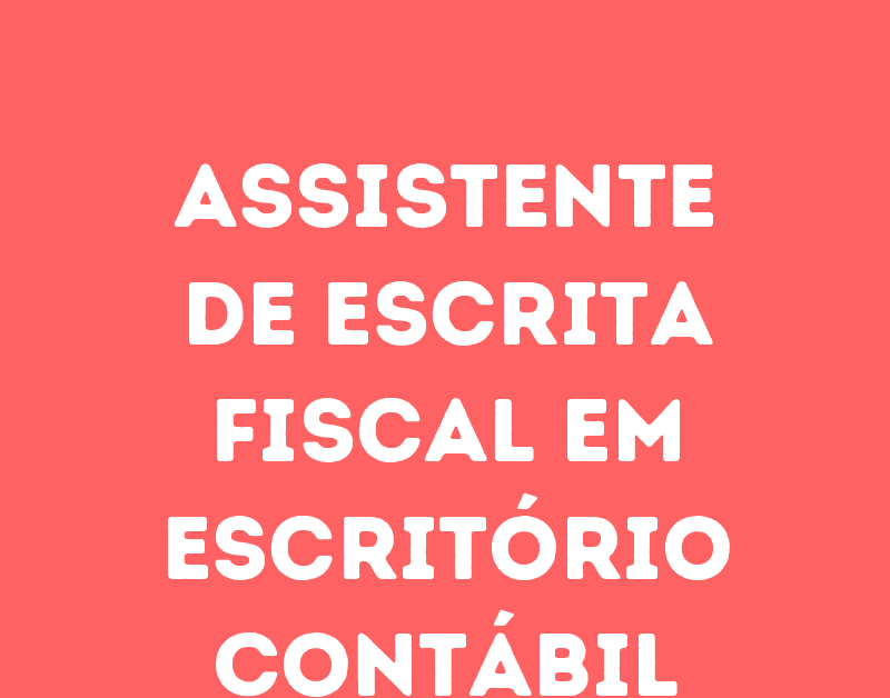 Assistente De Escrita Fiscal Em Escritório Contábil-São José Dos Campos - Sp 1 Assistente De Escrita Fiscal Em Escritório Contábil-São José Dos Campos - Sp 1