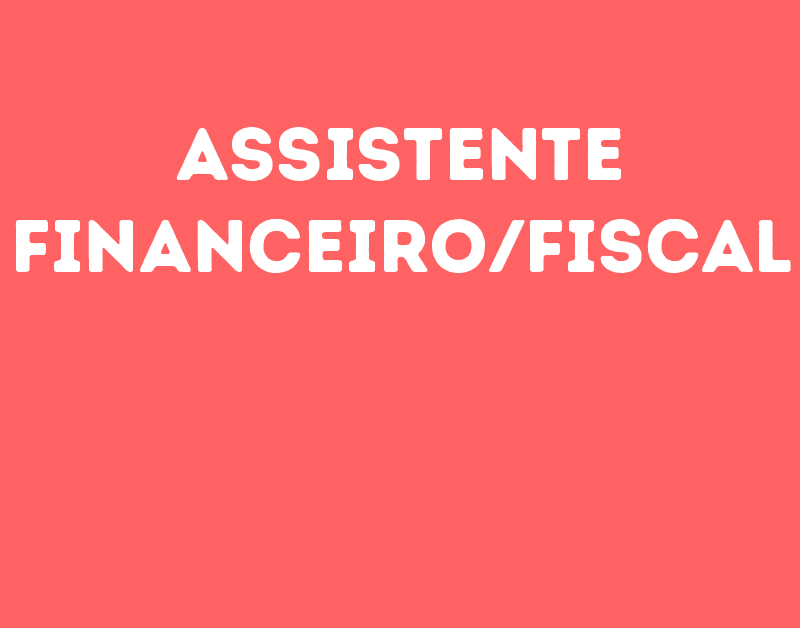 Assistente Financeiro/Fiscal-São José Dos Campos - Sp 1 Assistente Financeiro/Fiscal-São José Dos Campos - Sp 1