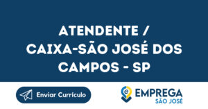 Atendente / Caixa-São José Dos Campos - Sp 14