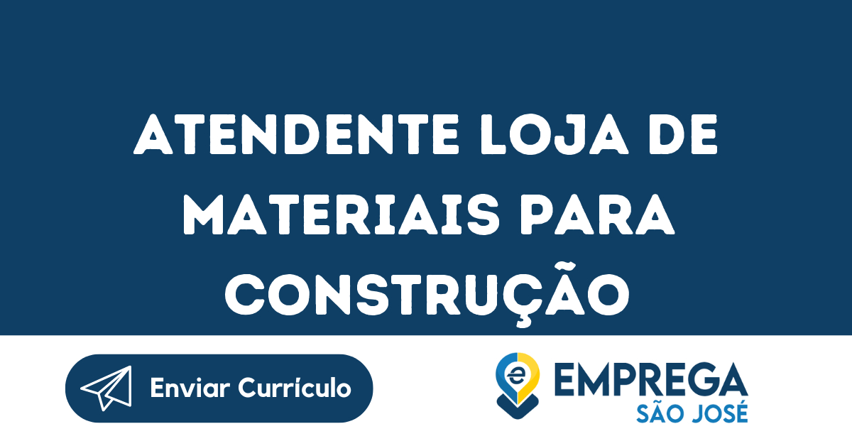 Atendente Loja De Materiais Para Construção-São José Dos Campos - Sp 113