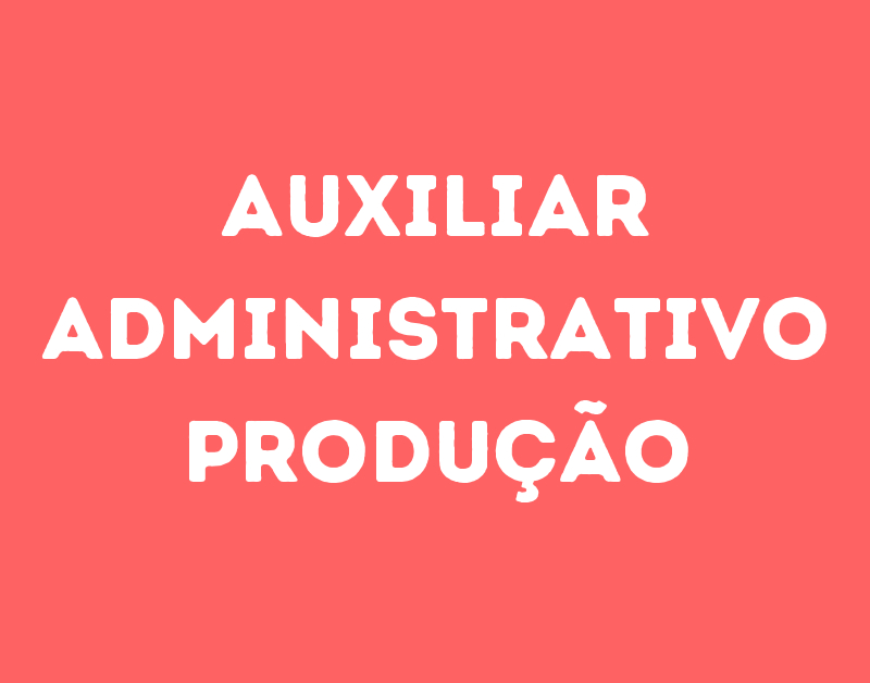Auxiliar Administrativo Produção-São José Dos Campos - Sp 1 Auxiliar Administrativo Produção-São José Dos Campos - Sp 1