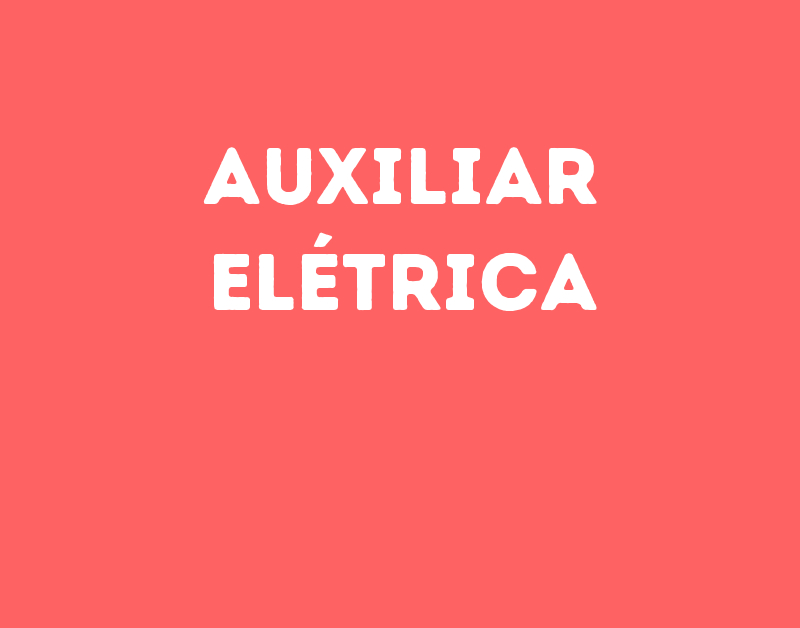 Auxiliar Elétrica-Jacarei - Sp 1 Auxiliar Elétrica-Jacarei - Sp 1