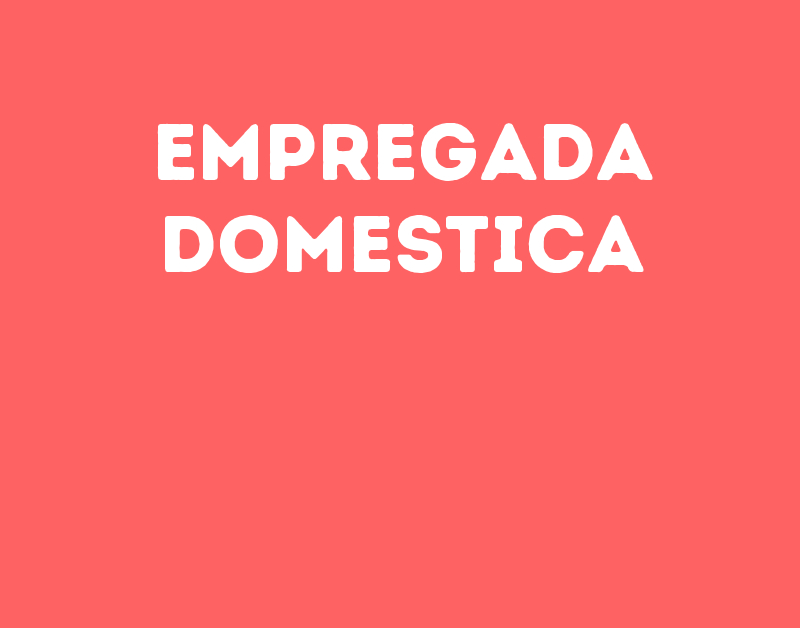 Empregada Domestica -São José Dos Campos - Sp 1