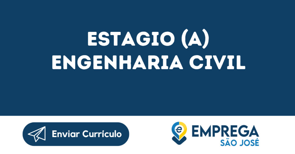 Estagio (A) Engenharia Civil-São José Dos Campos - Sp 1 Estagio (A) Engenharia Civil-São José Dos Campos - Sp 1