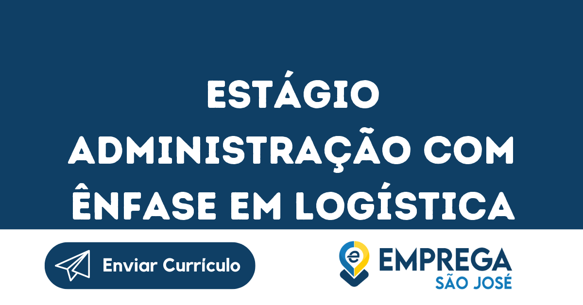Estágio Administração Com Ênfase Em Logística-São José Dos Campos - Sp 165