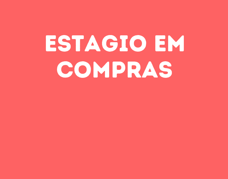 Estagio Em Compras-São José Dos Campos - Sp 1 Estagio Em Compras-São José Dos Campos - Sp 1