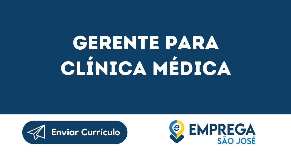 Gerente Para Clínica Médica -São José Dos Campos - Sp 37