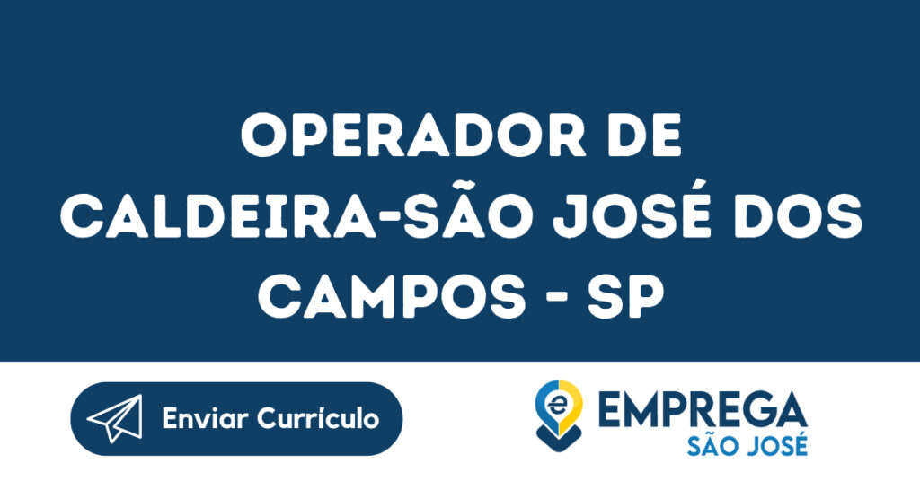 Operador De Caldeira-São José Dos Campos - Sp 1 Operador De Caldeira-São José Dos Campos - Sp 1