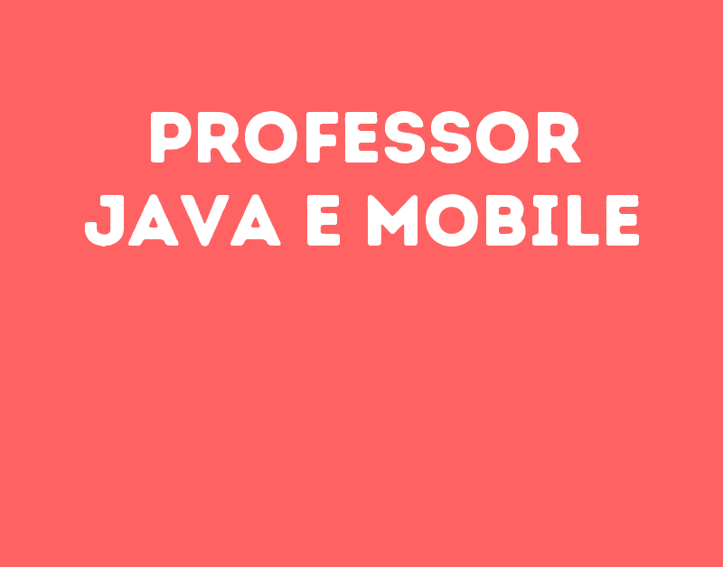 Professor Java E Mobile-Jacarei - Sp 45