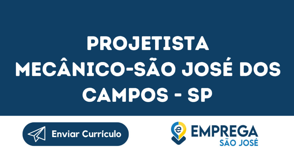 Projetista Mecânico-São José Dos Campos - Sp 1 Projetista Mecânico-São José Dos Campos - Sp 1