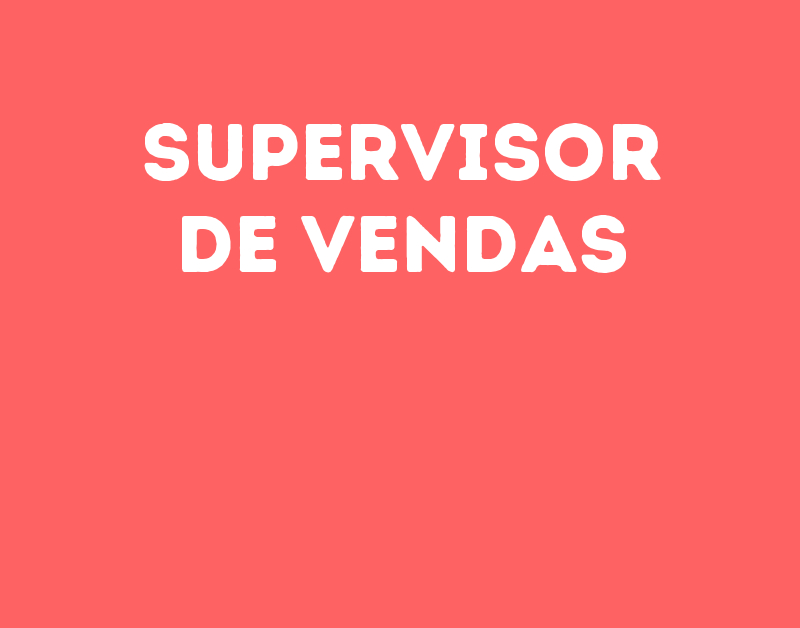 Supervisor De Vendas-Jacarei - Sp 1 Supervisor De Vendas-Jacarei - Sp 1