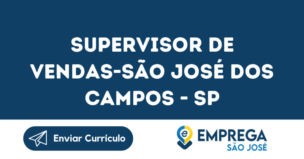 Supervisor De Vendas-São José Dos Campos - Sp 1 Supervisor De Vendas-São José Dos Campos - Sp 1