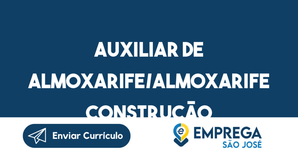 Auxiliar De Almoxarife/Almoxarife Construção Civil-São José Dos Campos - Sp 1