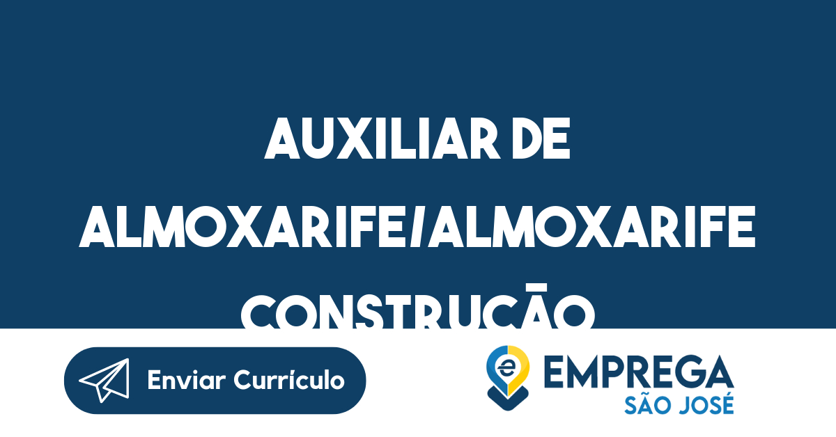 Auxiliar De Almoxarife/Almoxarife Construção Civil-São José Dos Campos - Sp 79
