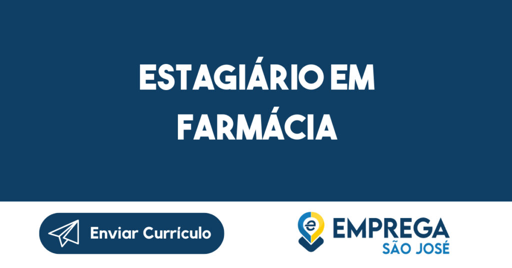 Estagiário Em Farmácia-São José Dos Campos - Sp 1 Estagiário Em Farmácia-São José Dos Campos - Sp 1