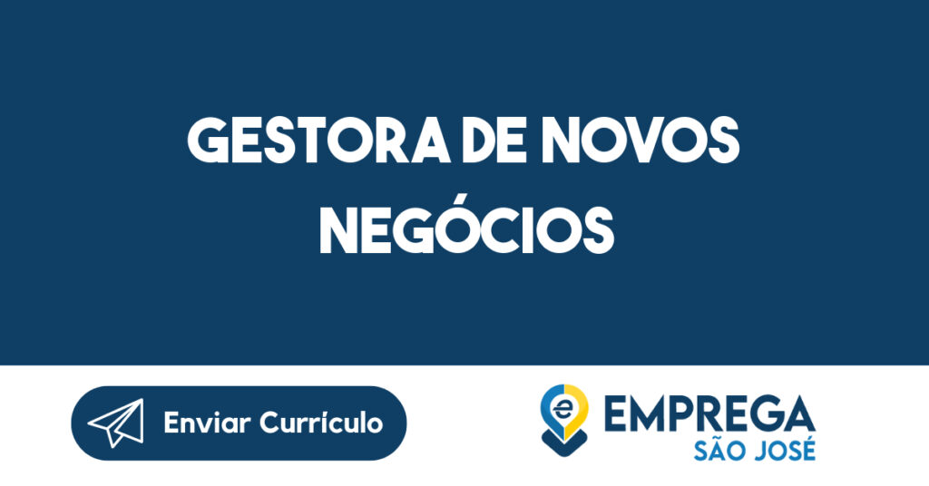 Gestora De Novos Negócios-São José Dos Campos - Sp 1 Gestora De Novos Negócios-São José Dos Campos - Sp 1