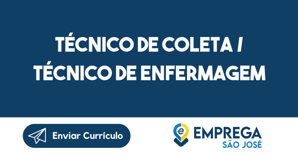 Técnico De Coleta / Técnico De Enfermagem -São José Dos Campos - Sp 1 Técnico De Coleta / Técnico De Enfermagem -São José Dos Campos - Sp 1